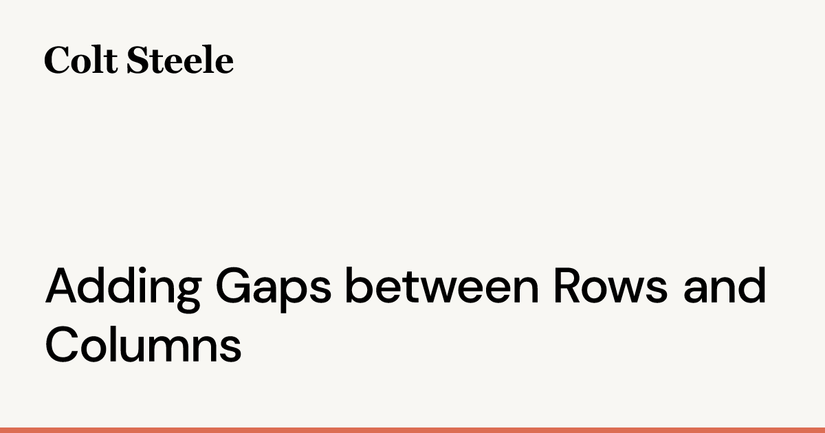 adding-gaps-between-rows-and-columns-colt-steele